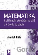 Matematika k přijímacím zkouškám na VŠE a k úvodu do studia