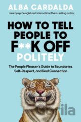 How to Tell People to F**k Off Politely