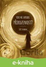 Kdo mi ukradl přirozenost?