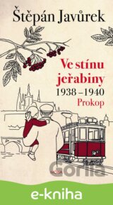 Ve stínu jeřabiny - Prokop (1938-1940)