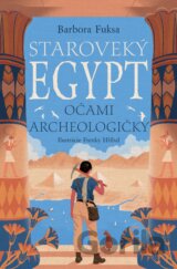 Staroveký Egypt očami archeologičky