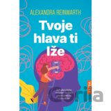 Tvoje hlava ti lže