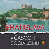 Bratislava v časoch socializmu