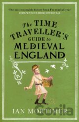 The Time Traveller's Guide to Medieval England