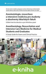 Anesteziologie, resuscitace a intenzivní medicína pro studenty a absolventy lékařských fakult. Anesthesiology, Resuscitation and Intensive Care Medicine for Medical Students and Graduates