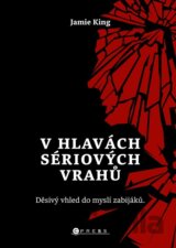 V hlavách sériových vrahů: Děsivý vhled do myslí zabijáků