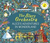 The Story Orchestra: Alices Adventures in Wonderland
