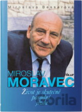 MIROSLAV MORAVEC - Život je skutečně parádní jízda