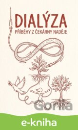 Dialýza – příběhy z čekárny naděje