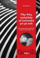 Triky, finty, vychytávky od zootrenéra pro psí svět