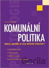 Komunální politika : obce, aktéři a cíle místní politiky