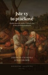 Jste vy to ptáčkové