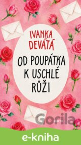 Od poupátka k uschlé růži