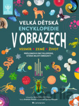 Velká dětská encyklopedie v obrazech - Vesmír, Země, Život