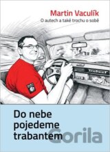 Do nebe pojedeme trabantem