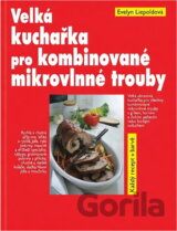 Velká kuchařka pro kombinované mikrovlnné trouby