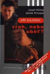 Jiří Kajínek: Vrah nebo oběť?