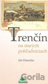 Trenčín na starých pohľadniciach