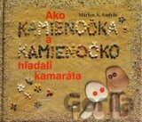 Ako Kamienočka a Kamienočko hľadali kamaráta