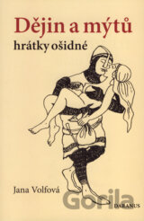 Dějin a mýtů hrátky ošidné