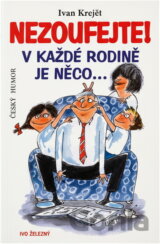 Nezoufejte! V každé rodině je něco...