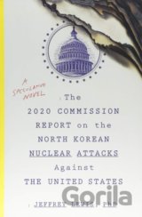The 2020 Commission Report on the North Korean Nuclear Attacks Against the United States