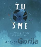 Tu sme - Poznámky k životu na planéte Zem