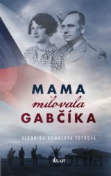 Mama milovala Gabčíka