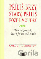 Příliš brzy starý, příliš pozdě moudrý