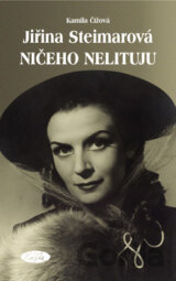 Jiřina Steimarová - Ničeho nelituju