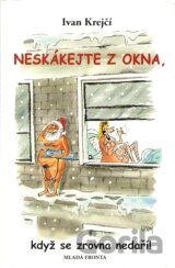 Neskákejte z okna, když se zrovna nedaří