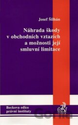 Náhrada škody v obchodních vztazích a možnosti její smluvní limitace