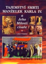 Tajemství smrti manželek Karla IV. a Jeho Milosti císaře