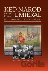 Keď národ umieral I.: Mudroňovci a Halašovci