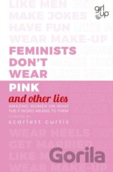 Feminists Don't Wear Pink (and other lies)
