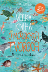 Veľká kniha o morských tvoroch (Aktivity s nálepkami)