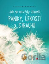 Jak se navždy zbavit paniky, úzkosti a strachu