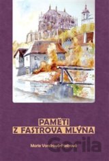 Paměti z Fastrova mlýna