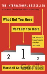 What Got You Here Won't Get You There