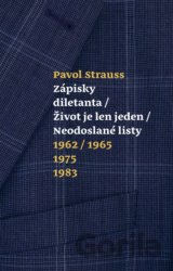Zápisky diletanta / Život je len jeden / Neodoslané listy