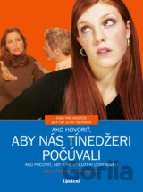 Ako hovoriť, aby nás tínedžeri počúvali