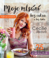 Najím se a zhubnu! - Moje mlsání bez cukru...a bez lepku