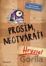 Prosím, neotvárať! Hryzie!