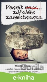 Denník nasr... zúfalého zamestnanca