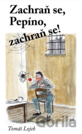 Zachraň se, Pepíno, zachraň se!
