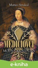 Mediciovci - Mocná kráľovná