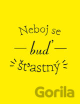 Neboj se a buď šťastný