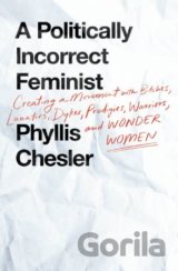 A Politically Incorrect Feminist
