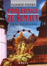 Tajemné stezky - Pohlednice ze Šumavynice ze Šumavy