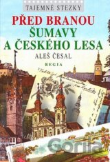 Tajemné stezky - Před bránou Šumavy a Českého lesa